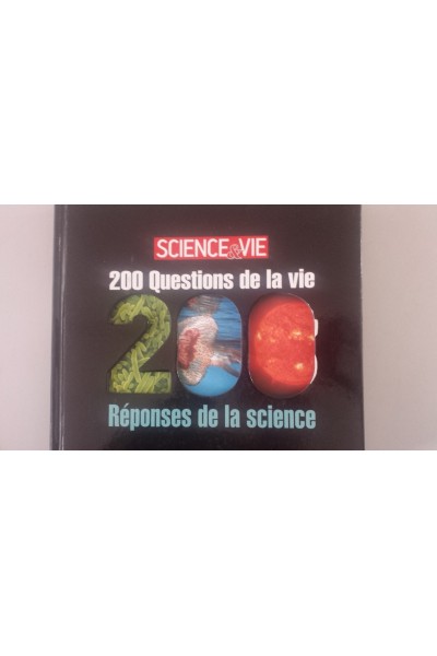 200 questions de la vie. 200 réponses de la science